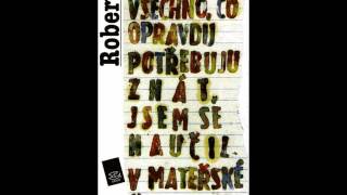 Krédo  Všechno co opravdu potřebuju znát jsem se naučil v mateřské školce [upl. by Palma]