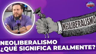 Neoliberalismo ¿Qué significa realmente [upl. by Emmott]