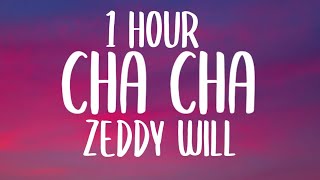 Zeddy Will  Cha Cha Lyrics1 HOUR quotyou dont like to dance come on do the cha chaquot [upl. by Ecila998]