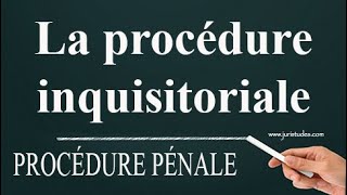 La procédure inquisitoriale PROCÉDURE PÉNALE [upl. by Antonietta]