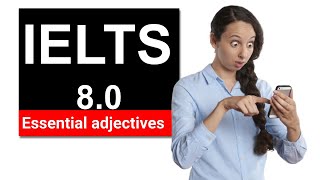 Essential adjectives for IELTS 80  Pronunciation meaning and examples [upl. by Lerual72]