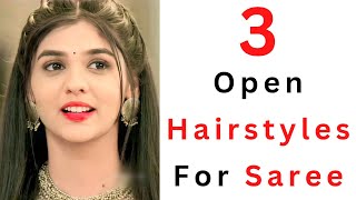 3 Gorgeous amp Easy Open Hair Hairstyles For Saree  Hair Style Girl Simple And Easy [upl. by Lotsirhc]