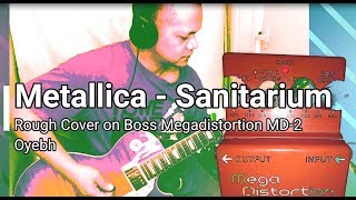 Sanitarium  Metallica Rough Guitar Cover BOSS MD 2 Pedal [upl. by Megargee707]