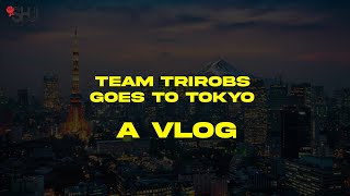 Team TRIROBS goes to Tokyo  A Vlog [upl. by Anneh]