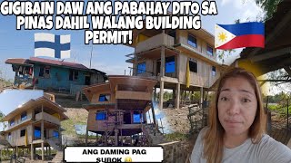 GIGIBAIN DAW ANG PINAGAWANG BAHAY SA PINAS DAHİL WALANG BUILDING PERMITPAPAALIS KAMI DITO🇵🇭🇫🇮 [upl. by Nellak]