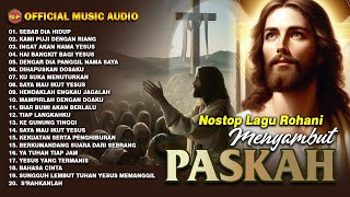 Nonstop Lagu Rohani Menyambut Paskah I Lagu Rohani Terbaru I Rohani Paskah Official Video Music [upl. by Leventis]