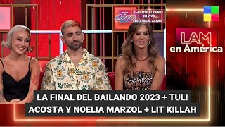 Bailando 2023 la final  Tuli Acosta y Noelia Marzol  Lit Killah LAM Programa completo 30124 [upl. by Yna]