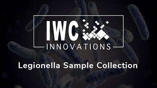 Legionella Sample Collection Tutorial  IWC Innovations [upl. by Cardwell]