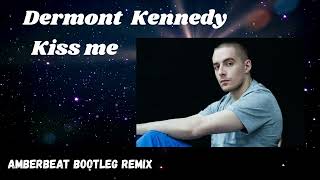 Dermot Kennedy  Kiss me AmberBeat Bootleg Remix [upl. by Chryste]