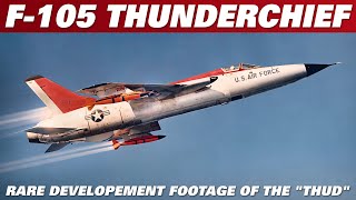 Declassified Rare Color Footage Of The F105 quotThudquot Thunderchief Development Program [upl. by Devine548]