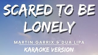 Martin Garrix amp Dua Lipa  Scared To Be Lonely karaoke Version  Karaoke [upl. by Ingham]