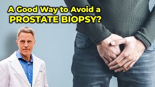 A Good Way to Avoid a Prostate Biopsy [upl. by Aiyotal873]