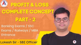 Profit amp Loss2  Complete Concept  Bank Exams  SSC CGL  MBA Entrance  APTI ACADEMY  Lokesh Sir [upl. by Atul]