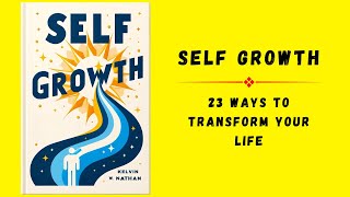 Self Growth 23 Ways to Transform Your Life  Audiobook [upl. by Gerick281]