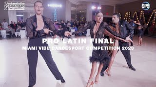 PRO LATIN FINAL  MIAMI VIBE DANCESPORT COMPETITION 2023 [upl. by Vallo]