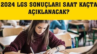 2024 LGS Sonuçları Saat Kaçta Açıklanacak [upl. by Margot]