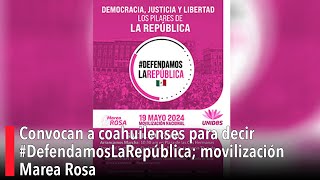 Saltillo Convocan a coahuilenses para decir DefendamosLaRepública movilización Marea Rosa [upl. by Schindler700]