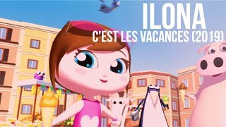 ILONA  Cest les vacances Remix 2019 [upl. by Heddy275]