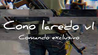 EL CONO LAREDO V1  el comando exclusivo [upl. by Emmerie]