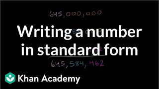 Writing a number in standard form  Arithmetic properties  PreAlgebra  Khan Academy [upl. by Ylnevaeh]