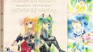 【Hatsune MikuIA】Goodbye yesterday【オリジナルPV】 初音ミクオリジナル曲 IAオリジナル曲 [upl. by Ayk]