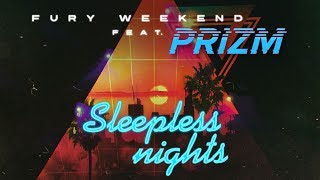 Fury Weekend  Sleepless Nights feat PRIZM [upl. by Aseram]