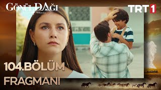 Gönül Dağı 104 Bölüm Fragmanı  9 Eylül Cumartesi trt1 de [upl. by Silverts641]