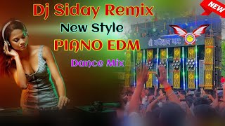 Dj Siday Remix New Style Piano EDM Dance Mix 💥 Dj Bm Remix 💥 Dj Susovan Remix 💥 Dj Rx Remix [upl. by Geffner313]