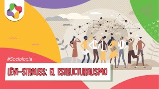 LéviStrauss y los fundamentos del estructuralismo  Sociología  Educatina [upl. by Lewan528]