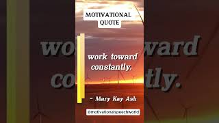 Give yourself something to work toward constantly – Mary Kay Ash [upl. by Normy537]