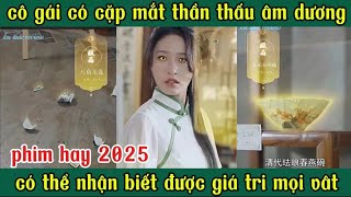 cô gái có cặp mắt thần thấu âm dương có thể nhận biết giá trị mọi thứ [upl. by Nanaek191]