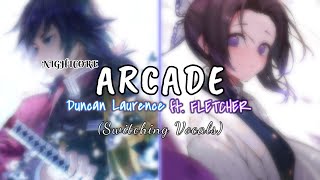 Nightcore  Arcade Switching Vocals Duncan Laurence feat FLETCHER  Lyrics [upl. by Ynnoj]