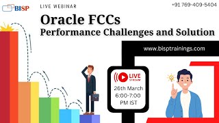 Live webinar of Oracle FCCs Performance Challenges and Solution  FCC Case Study Day5 [upl. by Enidaj955]