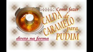 COMO FAZER CALDA DE CARAMELO  direto na forma [upl. by Autum281]