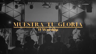 Muestra Tu Gloria Live  Show Me Your Glory  Jesus Culture  U Worship [upl. by Eimarej501]