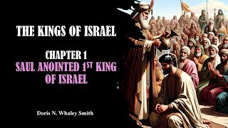 ISRAEL REJECTS THE LORD GOD AS THEIR KING SAUL ANOINTED 1ST KING OF ISRAEL [upl. by Duffy]