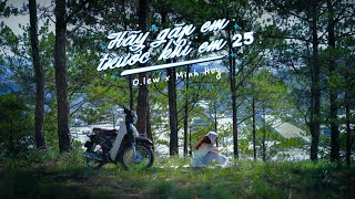 Olew x Minh Huy  Hãy gặp em trước khi em 25  Official MV  EP quotCó Mưaquot [upl. by Eniluj]