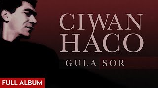 Ciwan Haco  Gula Sor Remastered Official Audio  Full Album [upl. by Aipmylo948]