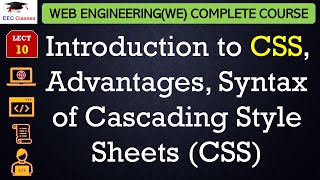 L10 Introduction to CSS Advantages Syntax of Cascading Style Sheets CSS  Web Engineering [upl. by Ase217]