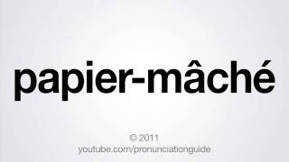 How to Pronounce Papiermâché [upl. by Farrel]