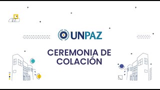 XIX CEREMONIA DE COLACIÓN UNPAZ [upl. by Atina]