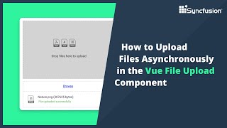 How to Upload Files Asynchronously in the Vue File Upload [upl. by Akenna]