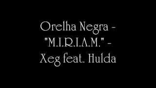 Orelha Negra  MIRIAM  Xeg ftHulda LetraHD [upl. by Press]