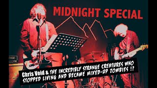 MIDNIGHT SPECIAL  quotChris Void amp The Incredible Strange Creatures [upl. by Eohce]