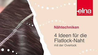 Nähtutorial 4 Ideen für die FlatlockNaht mit der Overlock  Elna Deutschland GmbH [upl. by Wallace]