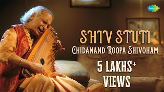 Shiv Stuti  Chidanand Roopa Shivoham  Powerful Shiva Mantra By Pt Jasraj  Indian Classical Music [upl. by Tiloine]