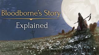 Bloodbornes Story ► Explained [upl. by Santini942]