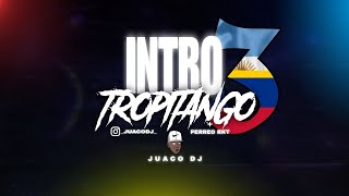 🇨🇴INTRO TROPITANGO 3🇨🇴  PERREO RKT  JU4CO DJ [upl. by Lettie]