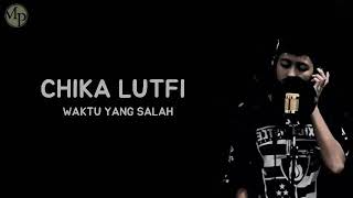 Waktu Yang Salah Cover By Chika Luthfi [upl. by Anerac519]