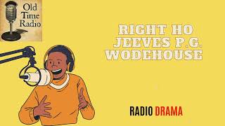 Right Ho Jeeves  PG Wodehouse  Old Time Radio [upl. by Fletch]